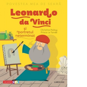 Povestea mea de seara: Leonardo da Vinci si portretul neterminat