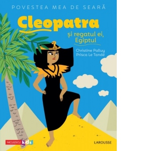 Povestea mea de seara: Cleopatra si regatul ei, Egiptul
