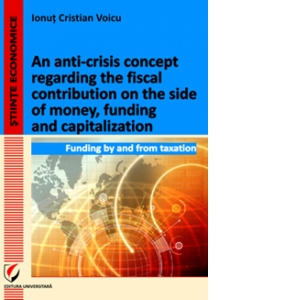 An anti-crisis concept regarding the fiscal contribution on the side of money, funding and capitalization. Funding by and from taxation image0