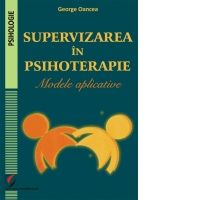 Supervizarea in psihoterapie. Modele aplicative