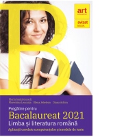Pregatire pentru Bacalaureat 2021. Limba si literatura romana. Aplicatii corelate competentelor si modele de teste