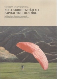 Noile subiectivitati ale capitalismului global: spiritualitate, dezvoltare personala si transformari neoliberale ale campului muncii din Romania