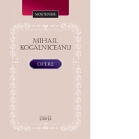 Mihail Kogalniceanu. Opere