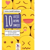 10 lectii despre emotii. Cum gandesc adolescentii si cum ii ajutam sa-si gestioneze emotiile