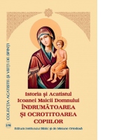Istoria si Acatistul Icoanei Maicii Domnului, indrumatoarea si ocrotitoarea copiilor