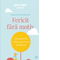Fericit fara motiv. 7 pasi pentru a obtine fericirea interioara (editia a doua)