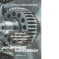 Dictionar de termeni tehnici din industria CNC. Roman-englez, englez-roman