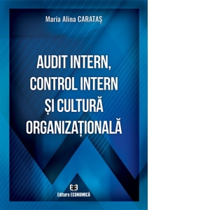 Audit intern, control intern si cultura organizationala Afaceri poza bestsellers.ro