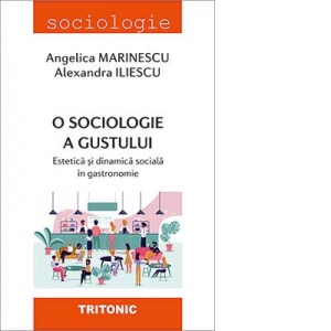 O sociologie a gustului. Estetica si dinamica sociala in gastronomie