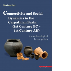 Connectivity and social dynamics in the carpathian basin (1st century BC - 1century AD). An archaeological investigation