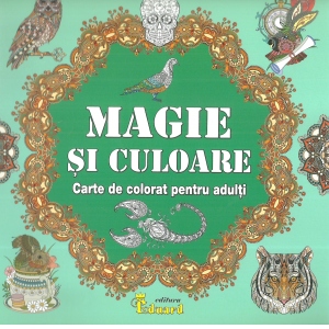 Magie si culoare. Carte de colorat pentru adulti De La librarie.net Carti Dezvoltare Personala 2023-09-21
