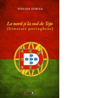 La nord si la sud de Tejo. (Itinerare portugheze)