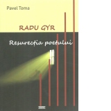 Radu Gyr. Resurectia poetului