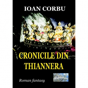 Cronicile din Thiannera. Roman fantasy