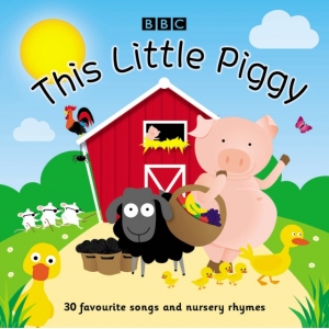 This Little Piggy : 30 favourite songs and nursery rhymes