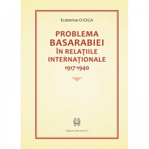 Problema Basarabiei in relatiile internationale 1917-1940