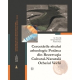 Cercetarile sitului arheologic Potarca din Rezervatia Cultural-Naturala Orheiul Vechi