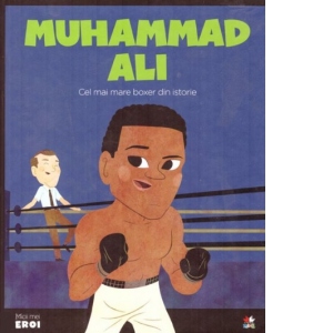 Micii eroi. Muhammad Ali