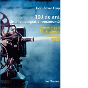 100 de ani de cinematografie romaneasca. Cinemateca Portugheza Lisabona 2017