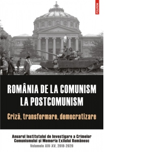 Romania de la comunism la postcomunism. Criza, transformare, democratizare. Anuarul Institutului de Investigare a Crimelor Comunismului si Memoria Exilului Romanesc. Volumele XIV-XV, 2019-2020