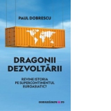 Dragonii dezvoltarii. Revine istoria pe supercontinentul euroasiatic?