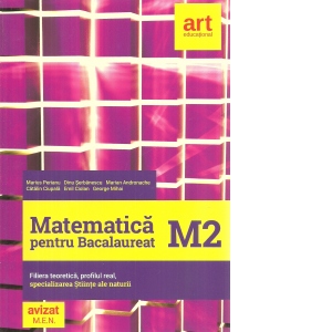 Matematica pentru bacalureat. M2. Filiera teoretica, profilul real, specializarea Stiinte ale naturii