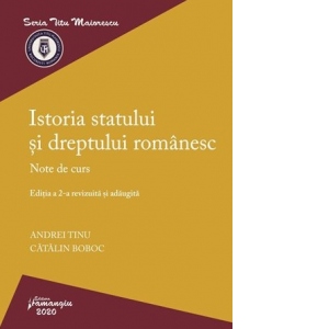 Istoria statului si dreptului romanesc. Editia a 2-a. Note de curs