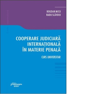 Cooperare judiciara internationala in materie penala. Curs universitar
