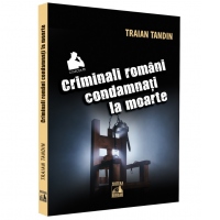 Criminali romani condamnati la moarte