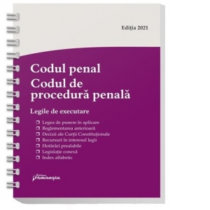 Codul penal. Codul de procedura penala. Legile de executare. Actualizat 8 ianuarie 2021, spiralat