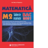 Matematica M2. Subiecte rezolvate. BAC 2021