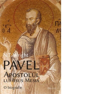 Pavel, Apostolul lui Iisus Mesia. O biografie