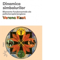 Dinamica simbolurilor. Elemente fundamentale ale psihoterapiei jungiene
