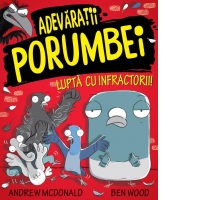 Adevaratii porumbei lupta cu infractorii (volumul 1 din seria Adevaratii porumbei)