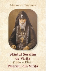 Sfantul Serafim de Virita (1866-1949). Patericul din Virita