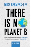 There Is No Planet B : A Handbook for the Make or Break Years - Updated Edition