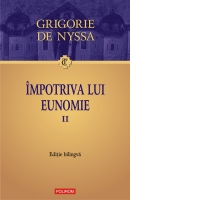Impotriva lui Eunomie. Volumul II (Editie bilingva)