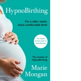 HypnoBirthing : For a safer, easier, more comfortable birth