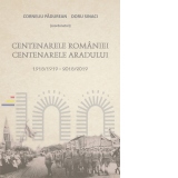 Centenarele Romaniei. Centenarele Aradului (1918/1919-2018/2019)