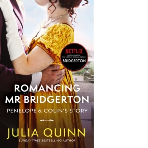 Bridgerton: Romancing Mr Bridgerton (Bridgertons Book 4) : Inspiration for the Netflix Original Series Bridgerton: Penelope and Colin's story
