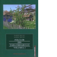 Folclor din Tara Chioarului. Volumul 1