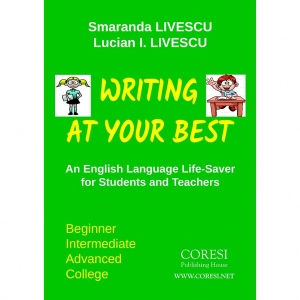 Writing at your best. An English Language Life-Saver for Students and Teachers. Beginner, Intermediate, Advanced, College