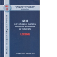Ghid pentru intelegerea si aplicarea Standardelor Internationale de Contabilitate IAS 17. Leasing