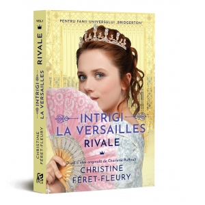 Intrigi la Versailles, volumul I: Rivale