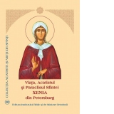 Viata, Acatistul si Paraclisul Sfintei Xenia din Petersburg