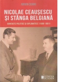Nicolae Ceausescu si stanga belgiana. Contacte politice si diplomatice (1966-1981)