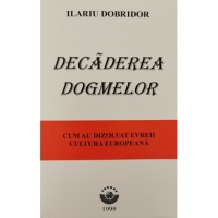 Decaderea dogmelor. Cum au dizolvat evreii cultura europeana