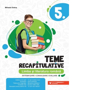 Teme recapitulative. Limba si literatura romana. Clasa a V-a