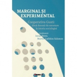 Marginal si experimental - Cooperativa Gusti: doua decenii de cercetare in istoria sociologiei