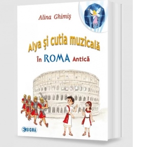 Alya si cutia muzicala, volumul 3 : In Roma Antica